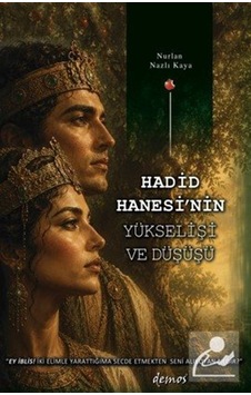 Hadid Hanesi'nin Yükselişi Ve Düşüşü / Nurlan Nazlı Kaya Hadid Hanesi'nin Yükselişi Ve Düşüşü / Nurlan Nazlı Kaya