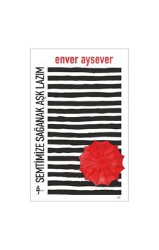 Semtimize Sağanak Aşk Lazım - Enver Aysever - A7 Kitap
