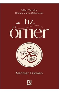 Hz. Ömer / İslam Tarihine Damga Vuran Şahsiyetler / Mehmet Dikmen Hz. Ömer / İslam Tarihine Damga Vuran Şahsiyetler / Mehmet Dikmen