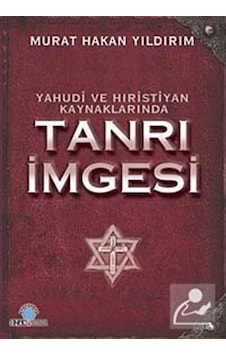 Yahudi Ve Hristiyan Kaynaklarında Tanrı İmgesi - Murat Hakan Yıldırım - Ozan Yayıncılık Yahudi Ve Hristiyan Kaynaklarında Tanrı İmgesi - Murat Hakan Yıldırım - Ozan Yayıncılık