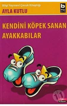 Bilgi Yayınları Kendini Köpek Sanan Ayakkabılar Bilgi Yayınları Kendini Köpek Sanan Ayakkabılar