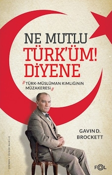 Ne Mutlu Türk'üm!Diyene - Türk Müslüman Kimliğinin Müzakeresi - Gavin D. Brockett - Fol Kitap