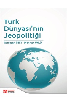 Pegem Akademi Yayıncılık - Türk Dünyası’nın Jeopolitiği