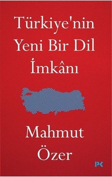 Türkiye'nin Yeni Bir Dil İmkanı Mahmut Özer Türkiye'nin Yeni Bir Dil İmkanı Mahmut Özer