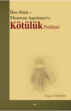 İbn Sina ve Thomas Aquinas'ta Kötülük Problemi  - Yaşar Türkben  - Elis Yayınları