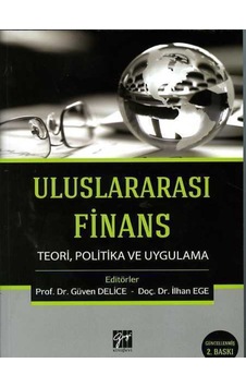 Uluslararası Finans-Teori Politika ve Uygulama - Güven Delice - İlhan Ege - Gazi Kitabevi Uluslararası Finans-Teori Politika ve Uygulama - Güven Delice - İlhan Ege - Gazi Kitabevi