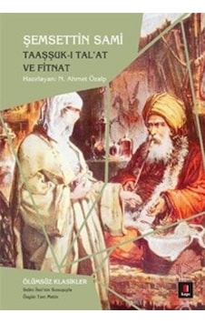 Taaşşuk-ı Tal'at ve Fitnat - Şemseddin Sami - Kapı Yayınları Taaşşuk-ı Tal'at ve Fitnat - Şemseddin Sami - Kapı Yayınları