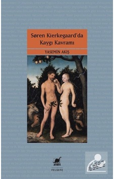 Soren Kierkegaard'da Kaygı Kavramı - Yasemin Akış - Ayrıntı Yayınları