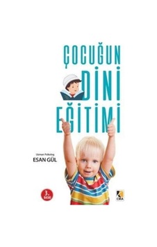Çocuğun Dini Eğitimi Nasıl Olmalı? - Esan Gül - Çıra Yayınları Çocuğun Dini Eğitimi Nasıl Olmalı? - Esan Gül - Çıra Yayınları