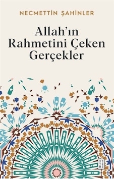 Allah'ın Rahmetini Çeken Gerçekler - Necmettin Şahinler - Ketebe