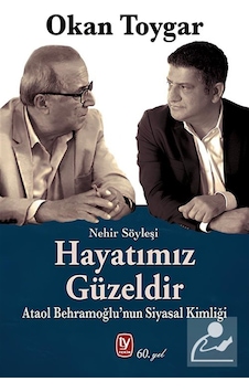 Hayatımız Güzeldir & Ataol Behramoğlu'nun Siyasal Kimliği / Ok... Hayatımız Güzeldir & Ataol Behramoğlu'nun Siyasal Kimliği / Ok...