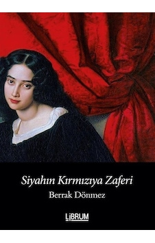 Siyahın Kırmızıya Zaferi - Berrak Dönmez - Librum Kitap Siyahın Kırmızıya Zaferi - Berrak Dönmez - Librum Kitap