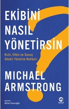 Ekibini Nasıl Yönetirsin / Michael Armstrong Ekibini Nasıl Yönetirsin / Michael Armstrong