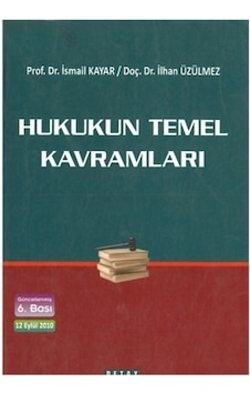 Hukukun Temel Kavramları ismail Kayar 6. Bas. 2.el İadesiz Hukukun Temel Kavramları ismail Kayar 6. Bas. 2.el İadesiz