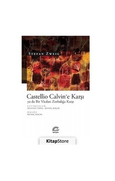 Castellio Calvin'E Karşı Ya Da Bir Vicdan Zorbalığa Karşı / St... N11.33957 Castellio Calvin'E Karşı Ya Da Bir Vicdan Zorbalığa Karşı / St... N11.33957