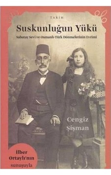 Suskunluğun Yükü Sabatay Sevi Ve Osmanlı Türk Dönmelerinin Evrimi İlk Baskı 2016