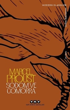 Sodom ve Gomorra - Kayıp Zamanın İzinde 4. Kitap - Marcel Proust - Yapı Kredi Yayınları Sodom ve Gomorra - Kayıp Zamanın İzinde 4. Kitap - Marcel Proust - Yapı Kredi Yayınları