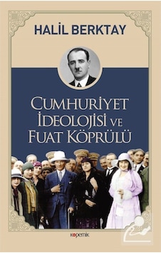 Cumhuriyet Ideolojisi Ve Fuat Köprülü / Halil Berktay 9789752439870