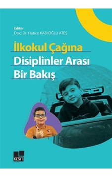 İlkokul Çağına Disiplinler Arası Bir Bakış / Doç. Dr. Hatice K... İlkokul Çağına Disiplinler Arası Bir Bakış / Doç. Dr. Hatice K...