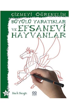 Çizmeyi Öğrenelim - Büyülü Yaratıklar ve Efsanevi Hayvanlar - Mark Bergin - 1001 Çiçek Çizmeyi Öğrenelim - Büyülü Yaratıklar ve Efsanevi Hayvanlar - Mark Bergin - 1001 Çiçek