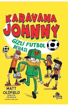 Karavana Johnny: Gizli Futbol Dehası - Matt Oldfield - Kronik Kitap Karavana Johnny: Gizli Futbol Dehası - Matt Oldfield - Kronik Kitap