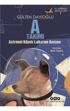 A Takımı / Astronot Köpek Laika'nın Anısına / Gülten Dayıoğlu