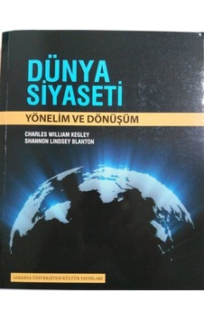 Dünya Siyaseti - Shannon Lindsey Blanton - Charles William Kegley - Sakarya Üniversitesi Yayınları Dünya Siyaseti - Shannon Lindsey Blanton - Charles William Kegley - Sakarya Üniversitesi Yayınları
