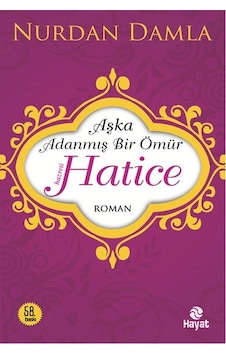 Hz. Hatice Aşka Adanmış Bir Ömür Hz. Hatice Aşka Adanmış Bir Ömür