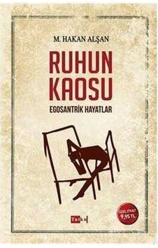 Ruhun Kaosu Egosantrik Hayatlar - Mehmet Hakan Alşan 1.baskı