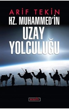 Hz. Muhammed'in Uzay Yolculuğu - Arif Tekin - Berfin Yayınları Hz. Muhammed'in Uzay Yolculuğu - Arif Tekin - Berfin Yayınları