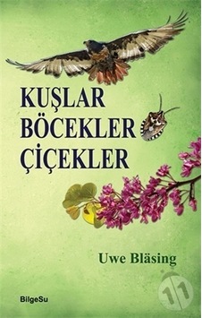 Kuşlar Böcekler Çiçekler  - Uwe Blasing  - Bilgesu Yayıncılık