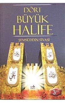 Dört Büyük Halife / Şemseddin Ahmed Sivasi Dört Büyük Halife / Şemseddin Ahmed Sivasi