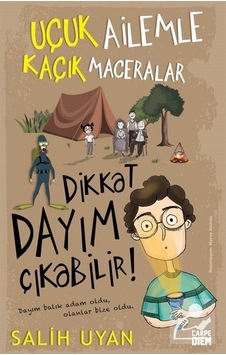 Dikkat Dayım Çıkabilir! / Uçuk Ailemle Kaçık Maceralar / Salih... Dikkat Dayım Çıkabilir! / Uçuk Ailemle Kaçık Maceralar / Salih...