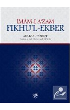 Fıkhu'l - Ekber - İmam -ı A'zam Ebu Hanife Nu'man İbn -i Sabit - Şamil Yayıncılık Fıkhu'l - Ekber - İmam -ı A'zam Ebu Hanife Nu'man İbn -i Sabit - Şamil Yayıncılık
