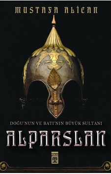 Doğu'Nun Ve Batı'Nın Büyük Sultanı Alparslan Doğu'Nun Ve Batı'Nın Büyük Sultanı Alparslan