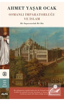 Osmanlı Imparatorluğu Ve Islam / Ahmet Yaşar Ocak 9786254493126 Osmanlı Imparatorluğu Ve Islam / Ahmet Yaşar Ocak 9786254493126