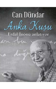 Anka Kuşu Erdal İnönü Anlatıyor - Can Dündar İlk Baskı 2012 Anka Kuşu Erdal İnönü Anlatıyor - Can Dündar İlk Baskı 2012