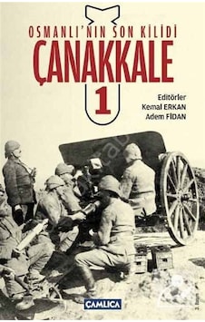 Osmanlı'nın Son Kilidi Çanakkale 1 - Çamlıca Basım Yayın Osmanlı'nın Son Kilidi Çanakkale 1 - Çamlıca Basım Yayın