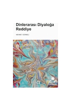 Dinlerarası Diyaloğa Reddiye - Mehmet Sürmeli - Atlas Kitap
