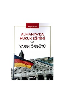 Almanya'da Hukuk Eğitimi ve Yargı Örgütü - Akgün Bilgin - Seçkin Yayıncılık Almanya'da Hukuk Eğitimi ve Yargı Örgütü - Akgün Bilgin - Seçkin Yayıncılık