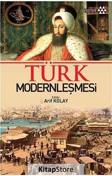 Türk Modernleşmesi - Arif Kolay - Yeditepe Yayınevi Türk Modernleşmesi - Arif Kolay - Yeditepe Yayınevi