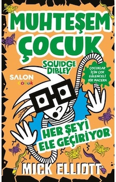 Muhteşem Çocuk Squidge Dibley 3. Kitap & Her Şeyi Ele Geçiri... Muhteşem Çocuk Squidge Dibley 3. Kitap & Her Şeyi Ele Geçiri...