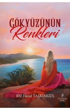 Gökyüzünün Renkleri - Elif Hazal Taşkıngül - Payidar Genç Gökyüzünün Renkleri - Elif Hazal Taşkıngül - Payidar Genç