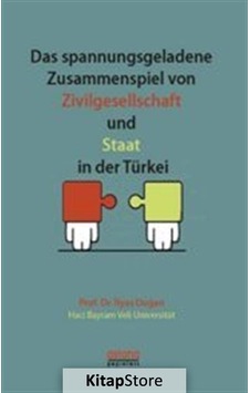 Das spannungsgeladene Zusammenspiel von Zivilgesellschaft und - İlyas Doğan - Astana Yayınları Das spannungsgeladene Zusammenspiel von Zivilgesellschaft und - İlyas Doğan - Astana Yayınları