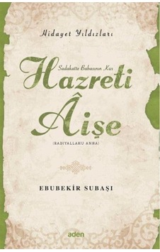 Hazreti Aişe / Hidayet Yıldızları / Ebubekir Subaşı Hazreti Aişe / Hidayet Yıldızları / Ebubekir Subaşı