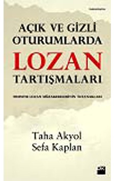 Açık ve Gizli Oturumlarda Lozan Tartışmaları - Sefa Kaplan - Taha Akyol - Doğan Kitap Açık ve Gizli Oturumlarda Lozan Tartışmaları - Sefa Kaplan - Taha Akyol - Doğan Kitap