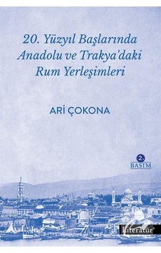 20.Yüzyıl Başlarında Anadolu ve Trakya'daki Rum Yerleşimleri - Ari Çokona - Literatür Yayıncılık