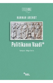 Politikanın Vaadi - Hannah Arendt - Sel Yayıncılık Politikanın Vaadi - Hannah Arendt - Sel Yayıncılık