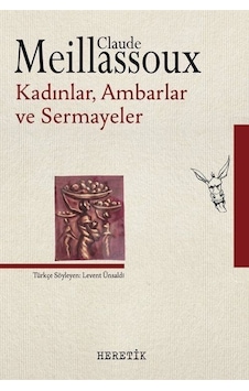 Kadınlar, Ambarlar, Sermayeler / Claude Meillassoux