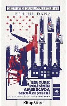 Kitapstore Bir Türk Polisinin Amerika'Da Sergüzeştleri / Behlül Dana Kitapstore Bir Türk Polisinin Amerika'Da Sergüzeştleri / Behlül Dana